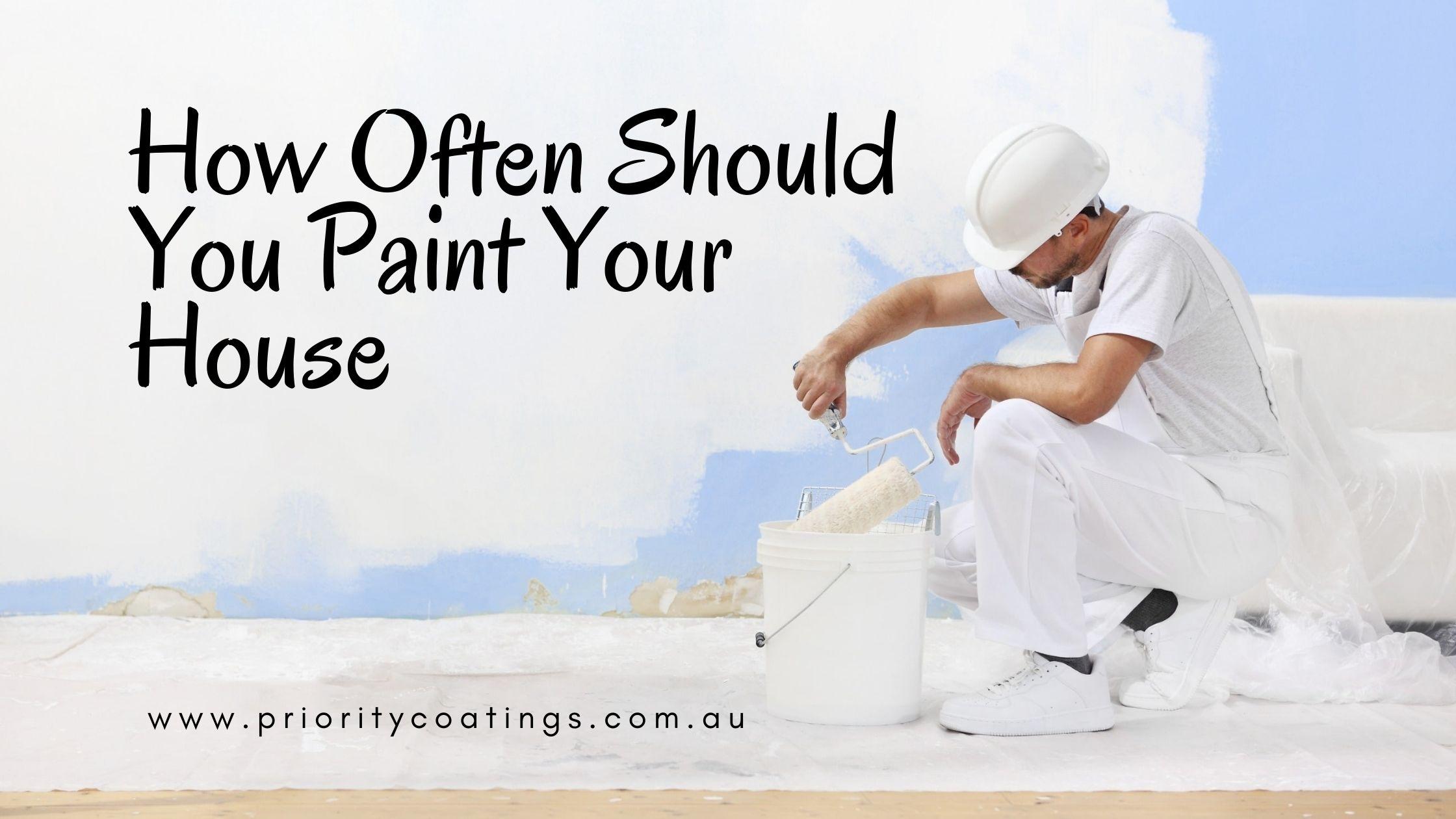 How Often Should You Paint Your House