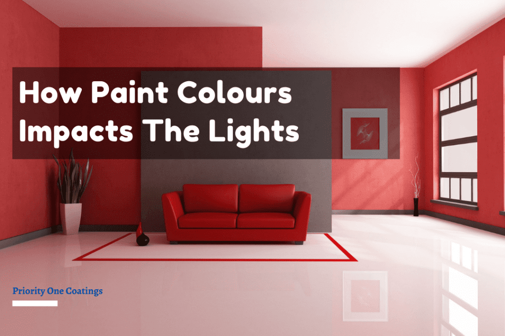 How Paint Colours Can Impacts the Lights of Your Interiors Priority One Coatings
